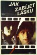 Filmový plakát Jak zabíjet lásku Filmový plakát Jak zabíjet lásku