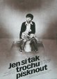 Filmový plagát Jen si tak trochu písknout Filmový plagát Jen si tak trochu písknout